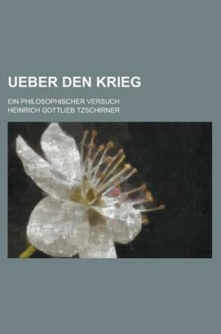 Cover of Ueber Den Krieg; Ein Philosophischer Versuch