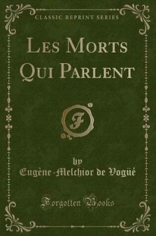 Cover of Les Morts Qui Parlent (Classic Reprint)