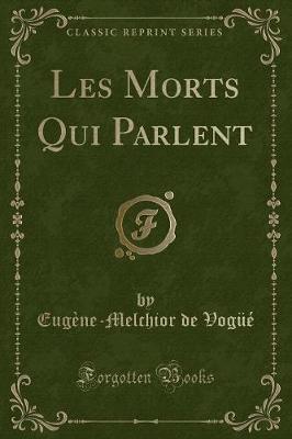 Book cover for Les Morts Qui Parlent (Classic Reprint)