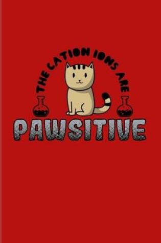 Cover of The Cation Ions Are Pawsitive