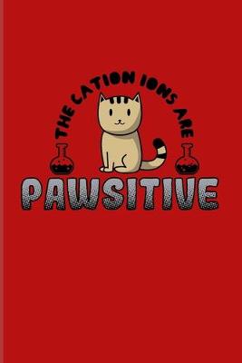 Book cover for The Cation Ions Are Pawsitive