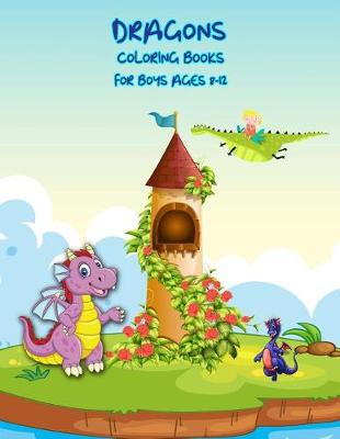 Book cover for Coloring Books For Boys Ages 8-12 Dragons