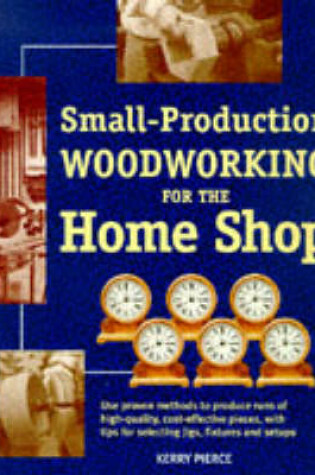 Cover of Small Production Woodworking for the Home Shop