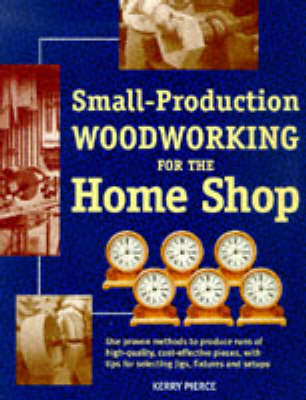 Book cover for Small Production Woodworking for the Home Shop