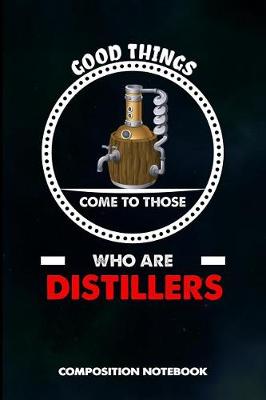 Book cover for Good Things Come to Those Who Are Distillers