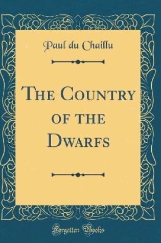 Cover of The Country of the Dwarfs (Classic Reprint)