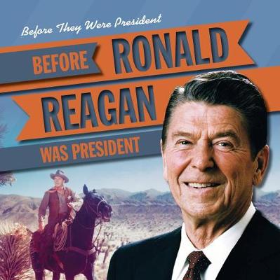 Book cover for Before Ronald Reagan Was President