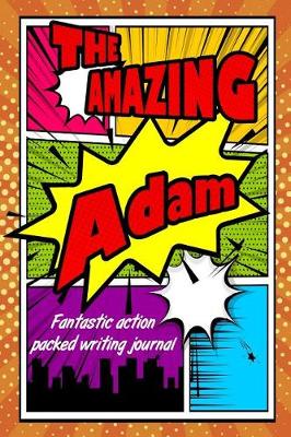 Book cover for The Amazing Adam Fantastic Action Packed Writing Journal