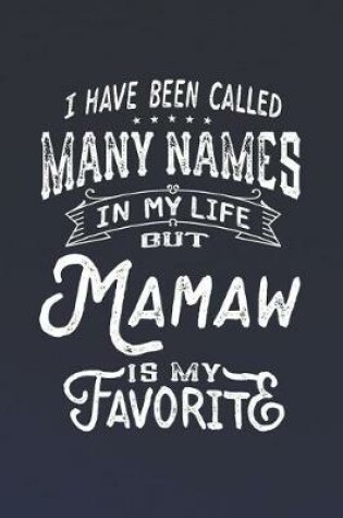 Cover of I Have Been Called Many Names in Life But Mamaw Is My Favorite