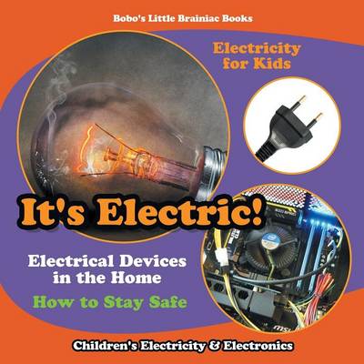 Book cover for It's Electric! Electrical Devices at Home - How to Stay Safe - Electricity for Kids - Children's Electricity & Electronics