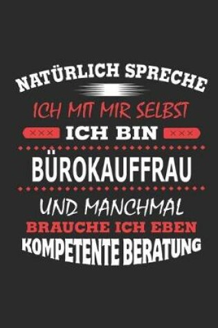 Cover of Naturlich spreche ich mit mir selbst Ich bin Burokauffrau und manchmal brauche ich eben kompetente Beratung