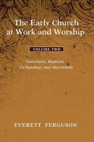 Cover of The Early Church at Work and Worship, Volume 2