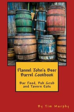 Cover of Flannel John's Beer Barrel Cookbook