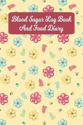 Book cover for Blood Sugar Log Book And Food Diary