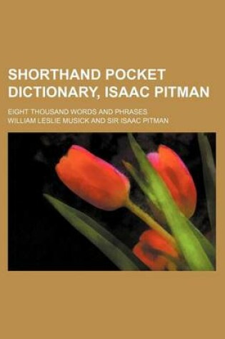 Cover of Shorthand Pocket Dictionary, Isaac Pitman; Eight Thousand Words and Phrases