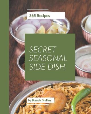 Book cover for 365 Secret Seasonal Side Dish Recipes