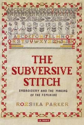 Book cover for Subversive Stitch, The: Embroidery and the Making of the Feminine