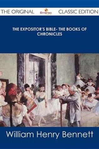 Cover of The Expositor's Bible- The Books of Chronicles - The Original Classic Edition