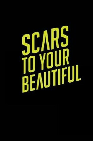 Cover of Scars To Your Beautiful