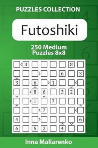 Cover of Futoshiki - 250 Medium Puzzles 8x8