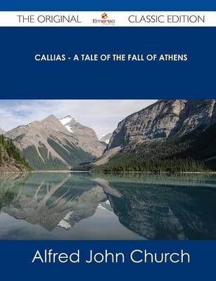 Book cover for Callias - A Tale of the Fall of Athens - The Original Classic Edition