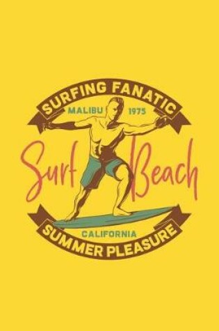 Cover of Surfing Fanatic - Malibu 1975 Surf Beach - California Summer Pleasures