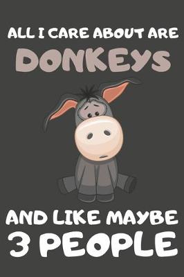 Book cover for All I Care About Are Donkeys And Like Maybe 3 People