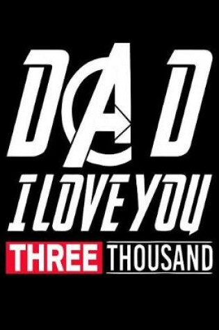 Cover of Dad I Love You Three Thousand