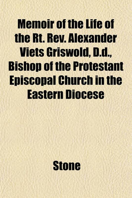 Book cover for Memoir of the Life of the Rt. REV. Alexander Viets Griswold, D.D., Bishop of the Protestant Episcopal Church in the Eastern Diocese