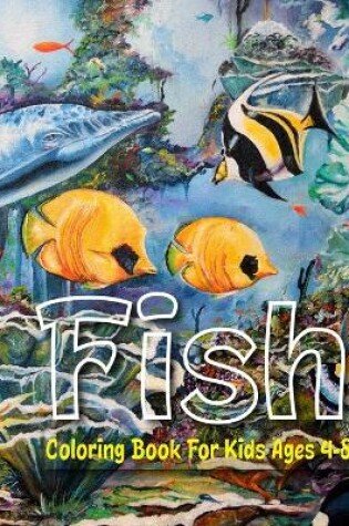 Cover of Fish Coloring Book For Kids Ages 4-8