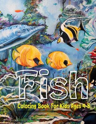 Book cover for Fish Coloring Book For Kids Ages 4-8