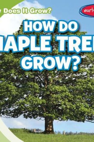Cover of How Do Maple Trees Grow?