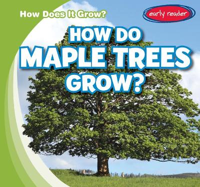 Book cover for How Do Maple Trees Grow?