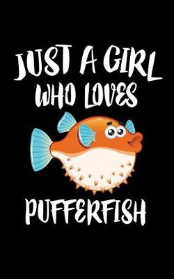 Book cover for Just A Girl Who Loves Pufferfish