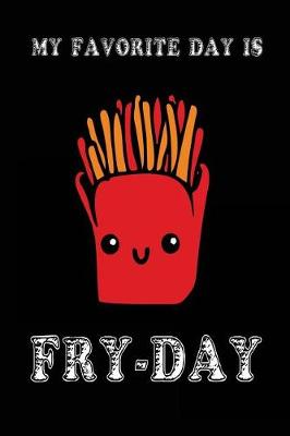 Book cover for My Favorite Day Is Fry-Day