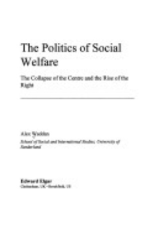 Cover of The Politics of Social Welfare - The Collapse of the Centre and Rise of the Right