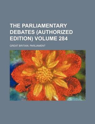 Book cover for The Parliamentary Debates (Authorized Edition) Volume 284