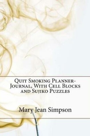 Cover of Quit Smoking Planner-Journal, with Cell Blocks and Sujiko Puzzles