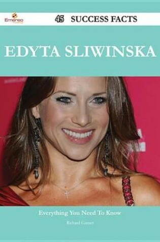Cover of Edyta Sliwinska 45 Success Facts - Everything You Need to Know about Edyta Sliwinska