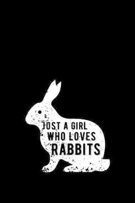 Book cover for Just A Girl Who Loves Rabbits