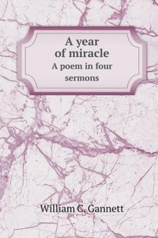 Cover of A year of miracle A poem in four sermons