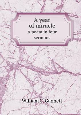 Book cover for A year of miracle A poem in four sermons