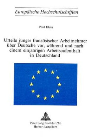 Cover of Urteile Junger Franzoesischer Arbeitnehmer Ueber Deutsche Vor, Waehrend Und Nach Einem Einjaehrigen Arbeitsaufenthalt in Deutschland