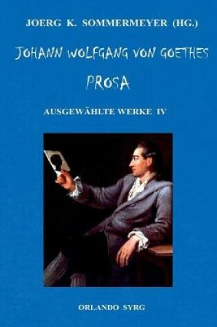 Cover of Johann Wolfgang von Goethes Prosa. Ausgewählte Werke IV