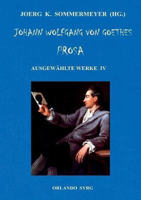 Book cover for Johann Wolfgang von Goethes Prosa. Ausgewählte Werke IV