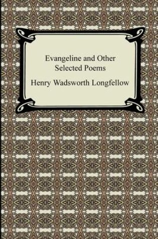 Cover of Evangeline and Other Selected Poems