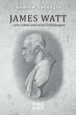 Cover of James Watt - sein Leben und seine Erfindungen