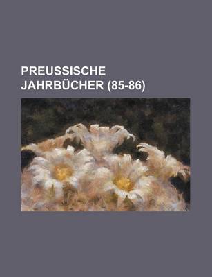 Book cover for Preussische Jahrbucher (85-86)