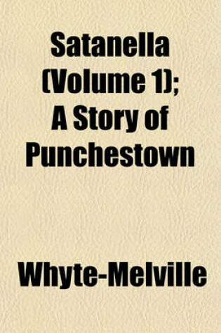 Cover of Satanella (Volume 1); A Story of Punchestown