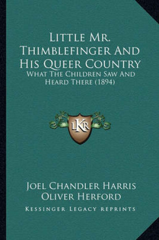 Cover of Little Mr. Thimblefinger and His Queer Country Little Mr. Thimblefinger and His Queer Country